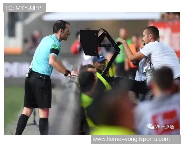 足球视频裁判技术革新助力比赛公平性提升与争议判罚解决新思路